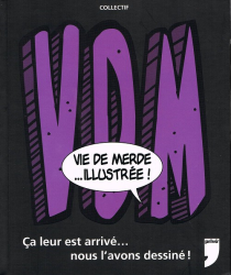 VDM - Vie de merde ...illustrée ! - Ça leur est arrivé... nous l'avons dessiné !