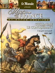 Histoire de France en bande dessinée - Guillaume le conquérant l'épopée normande 1035-1087