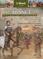 Histoire de France en bande dessinée - Les premières croisades Godefroi de Bouillon et la chevalerie 1096/1149