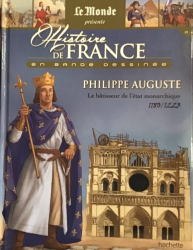 Histoire de France en bande dessinée - Philippe Auguste le bâtisseur de l'état monarchique 1180-1223