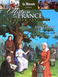 Histoire de France en bande dessinée - Saint Louis le roi chevalier 1226-1270