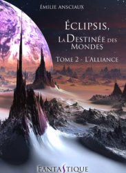 2. Eclipsis la destinée des mondes - L'Alliance (2016)