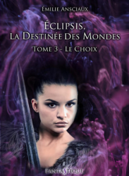 3. Eclipsis la destinée des mondes - Le choix (2016)