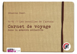 14-18 Les batailles de l'Artois - Carnet de voyage dans la mémoire collective