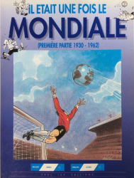 Il était une fois le Mondiale - Première partie 1930-1962