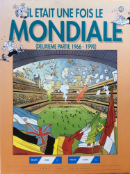 Il était une fois le Mondiale - Deuxième partie 1966-1990