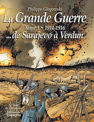 La grande guerre - 1914-1916 de Sarajevo à Verdun