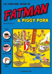 Fatman - Les aventures vraies de Fatman & Piggy Pork