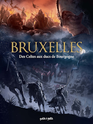 Bruxelles - Des Celtes aux ducs de Bourgogne
