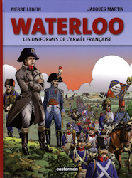Jacques Martin présente... - Waterloo Les uniformes de l'armée française