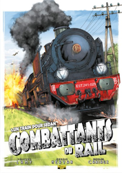 Combattants du rail - Un train pour Sedan