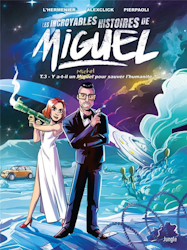 Les incroyables histoires de Miguel - Y-a-t-il un Michel pour sauver l'humanité ?