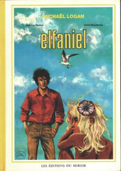 Intégrale. Michaël Logan - Elfaniel + Celui qui devait mourir