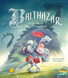 Balthazar le chevalier hyper trouillard